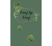Leaf by Leaf: A Minimalist Bullet Journal: Cultivate Your Goals with Simplicity and Nature-Inspired Charm