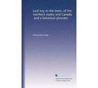 Leaf key to the trees of the northern states and Canada and a botanical glossary. no. 5