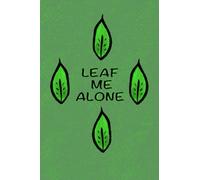 Leaf Me Alone Journal - Nature, Cute, Leaves Journal (6'' x 9'', 120 pages)