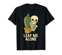 Leaf Me Alone - Scheletro di gioco di parole con piante divertenti Maglietta