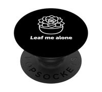 Leaf Me Alone, succulento, gioco di parole, umorismo introverso, design artistico PopSockets PopGrip Adesivo