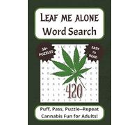 Leaf Me Alone Word Search Book: Word Searches with Easy to Read Print about Cannabis, Weed, 420-Themed and more | 6x9 inches, 110 pages | 50+ Puzzles…Gift for Vacations, Holidays, and Leisure Times
