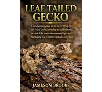 LEAF TAILED GECKO: A mesmerizing guide to the secret life of the Leaf-Tailed Gecko, revealing its hidden beauty, survival skills, mysterious ... role in nature’s delicate ecosystem.