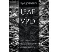 Leaf VPD: The Cultivator's Guide to Vapor Pressure Deficit, Nutrient Uptake, and Stage-by-Stage Climate Control in Cannabis Production