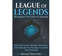 Manuel Obermeie League Of Legends - Re-program Your Brain To Succee (Tascabile)