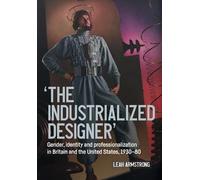 Leah Armstrong 'The industrialized designer' (Tascabile)