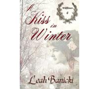 Leah Banicki A Kiss In Winter: Western Romance on the Frontier: Volu (Tascabile)