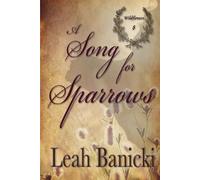 Leah Banicki A Song for Sparrows (Tascabile) Wildflowers