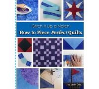 Leah C Day How to Piece Perfect Quilts (Tascabile) Stitch It Up a Notch