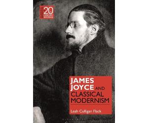 Leah Culligan Flack James Joyce and Classical Modernism (Tascabile)
