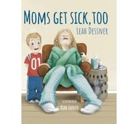 Leah Dessner Mom's Get Sick, Too (Copertina rigida)