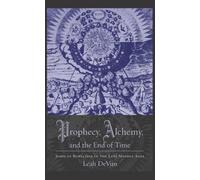 Leah DeVun Prophecy, Alchemy, and the End of Time (Copertina rigida)