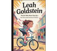LEAH GOLDSTEIN: The Girl Who Never Gave Up - Her Story and Journey to Victory