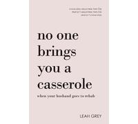 Leah Grey No One Brings You a Casserole When Your Husband Goes to Re (Tascabile)