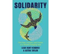 Leah Hunt-Hendrix Astra Taylor Solidarity (Copertina rigida)