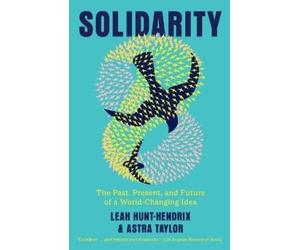 Leah Hunt-Hendrix Astra Taylor Solidarity (Tascabile)