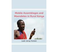 Leah Jerop Komen Mobile Assemblages and Maendeleo in Rural Kenya (Tascabile)