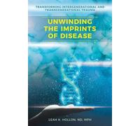 Leah K Hollon Nd Mph Unwinding the Imprints of Disease (Tascabile)