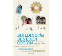 Leah Libresco Building the Benedict Option (Tascabile)