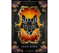 Leah Mara Siege to the Throne (Copertina rigida) Rellmira Duology