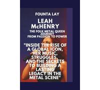 Leah McHenry: The Folk Metal Queen's Journey from Passion to Power: "Inside the Rise of a Global Icon, Her Music, Struggles, and the Secrets to Building a Lasting Legacy in the Metal Scene"