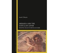 Leah O’Hearn Akrasia and the Catullan Lover (Copertina rigida)