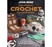 Leah Parker Star Wars: Crochet Your Way Across the Galaxy (Copertina rigida)