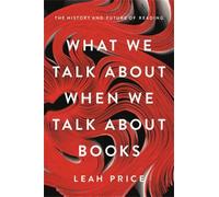Leah Price What We Talk About When We Talk About Books (Copertina rigida)