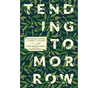 Leah Reesor-Keller Tending Tomorrow (Tascabile)