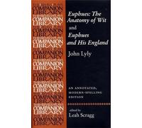 Leah Scragg Euphues: the Anatomy of Wit and Euphues and His England (Tascabile)