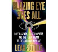Leah Sottile Blazing Eye Sees All (Copertina rigida) (PRESALE 17/04/2025)
