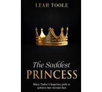 Leah Toole The Saddest Princess (Tascabile) Tudor Heirs
