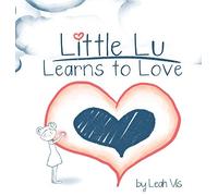 Leah Vis Little Lu Learns to Love (Copertina rigida)