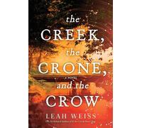 Leah Weiss The Creek, The Crone, and the Crow (Tascabile)