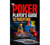 Leaha Hammer The Poker Player's Guide to Parenting (Tascabile)