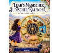 LEAHS MAGISCHER JÜDISCHER KALENDER: Eine Reise durch die jüdischen Feiertage