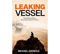 LEAKING VESSEL: Becoming Vessels of Honor