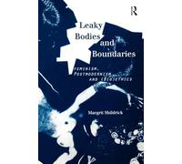 Leaky Bodies and Boundaries: Feminism, Postmodernism and (Bio)ethics