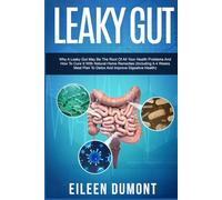 Leaky Gut: Complete Beginners Guide To Leaky Gut: 1
