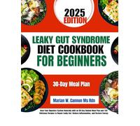 Leaky Gut Syndrome Diet Cookbook For Beginners: Heal Your Digestive System Naturally with an 80-Day Guided Meal Plan and 150 Delicious Recipes to ... Gut, Reduce Inflammation, and Restore Energy