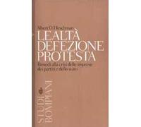 Lealtà, defezione, protesta. Rimedi alla crisi delle imprese, dei partiti e dello stato