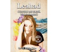 Lealtad: Cuando me elegí, todo cambió