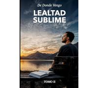 Lealtad Sublime: De donde Vengo