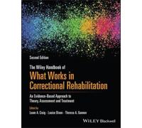 The Wiley Handbook of What Works in Correctional Rehabilitation: An