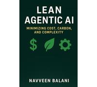 Lean Agentic AI: Minimizing Cost, Carbon, and Complexity