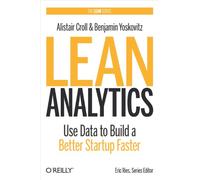 Lean Analytics: Use Data to Build a Better Startup Faster