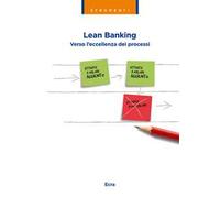 Lean banking. Verso l'eccellenza dei processi