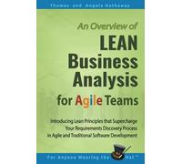 LEAN Business Analysis for Agile Teams: Introducing Lean Principles that Supercharge Your Requirements Discovery Process in Agile and Traditional Software Development: 1