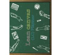 Lean canvas Planner Organizer: Model for Visionaries, Game Changers, and Challengers How to Create Products and Services Customers Want Easy way to save your all business ideas Paperback