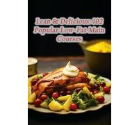 Lean & Delicious: 102 Popular Low-Fat Main Courses